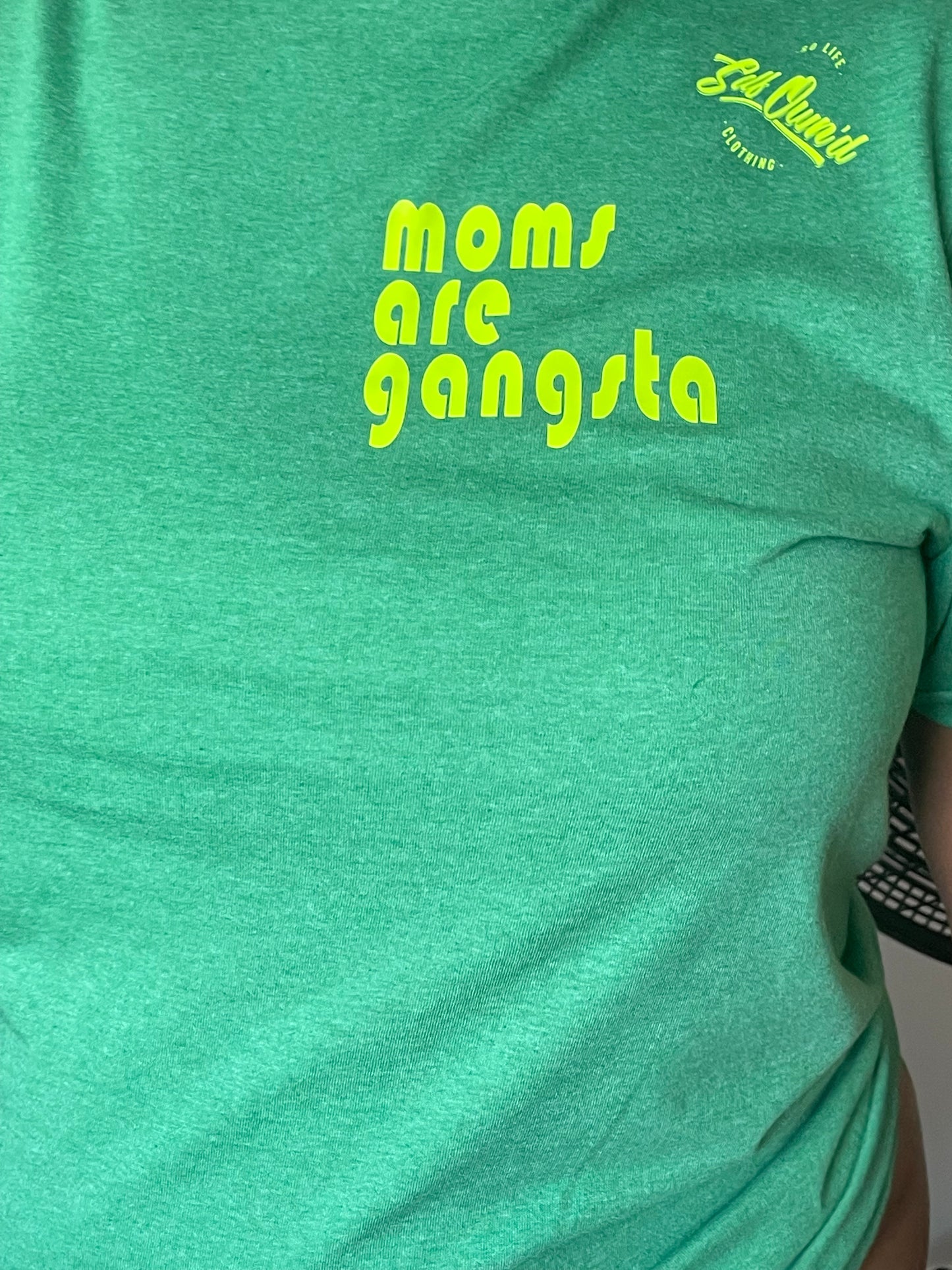 SELF OWN’D Moms Are Gangsta TEE